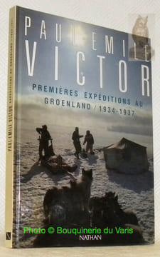 Premières expéditions au Groenland 1934 - 1937.. VICTOR, Paul-Emile.