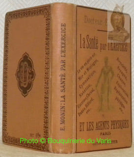 La santé par L'exercice et les agents physiques. Préface De Ph. Daryl. Nouvelle édition.. MONIN, Dr. E.
