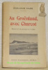 Au Groënland, avec Charcot. Illustré de 44 photographies et 5 cartes.. FAURE, Jean-Louis.