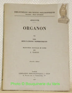 Organon VI. Les réfutations sophistiques. Traduction nouvelle et notres par J. Tricot. Nouvelle édition. Collection Bilbiothèque des Textes Philosophiques, Directeur: Henri Gouhier.