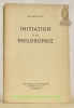 Initiation &agrave; la philosophie.. GEX, Maurice.