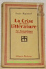 La crise de notre littérature. Des romantiques à Proust, Gide et Valéry.. REYNAUD, Louis.