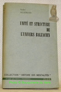 Unité et structure de l'univers balzacien. Collection Histoire des mentalités, dirigée par Robert Mandrou.