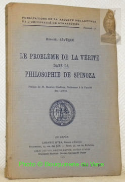 Le problème de la vérité dans la philosophie de Spinoza. Préface de Maurice Pradines. Publications de la Faculté des Lettres de l’Université de ...