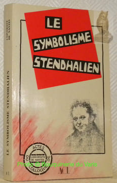 Le symbolisme stendhalien. Actes du colloque universitaire de Nantes, 21-22 octobre 1983.. RIOUX, Jean-Claude (textes réunis et présentés par).