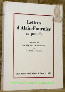 Lettres d'Alain-Fournier au petit B. précédées de La Fin de la Jeunesse par Claude Aveline.