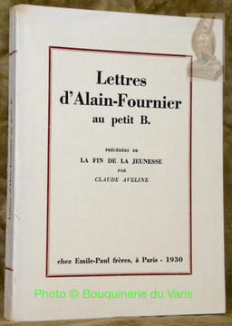 Lettres d'Alain-Fournier au petit B. précédées de La Fin de la Jeunesse par Claude Aveline.. Alin-Fournier.