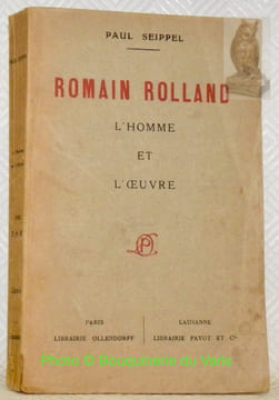 Romain Rolland. L'homme et l'oeuvre.. SEIPPEL, Paul