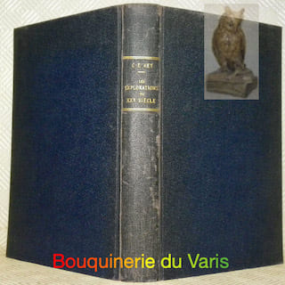 Les explorations du XXe siècle. Le Bassin de l’Amazone. Les déserts de l’Asie. Le toit du monde. Les chasseurs de têtes de la Nouvelle-Guinée. Au ...