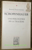 Schopenhauer. Une philosophie de la tragédie. Deuxième édition corrigée. Collection Bibliothèque d’Histoire de la Philosophie.. PHILONENKO, Alexis.