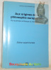 Aux origines de la philosophie européenne. De la pensée archaïque au néoplatonisme. Edition expérimentale.. Couloubaritsis, Lambros.