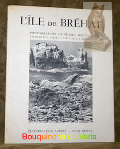 L’Île de Bréhat. Photographies de Pierre Auradon. Texte de O.-L. Aubert. Carte de R.-Y. Creston.