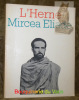Mircea Eliade. Cahiers de l’Herne.. ELIADE, Mircea. - TACOU, Constantin. - BANU, Georges. - CHALVON-DEMERSAY, Guy.