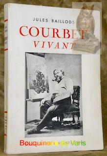 Courbet vivant.. BAILLODS, Jules.