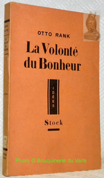 Au delà du freudisme. La Volonté du Bonheur. traduit de l’allemend par Yves Le Lay.. Rank, Otto.
