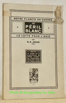 Notre planète en guerre. Le Péril Blanc. La lutte pour l’Asie.. ASSAN, B.-G.