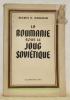 La Roumanie sous le joug soviétique.. MARKHAM, Reuben H.