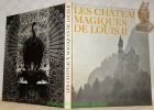 Les châteaux magiques de Louis II de Bavière. Photos de Pierre Strinati.. MERCANTON, Jacques.