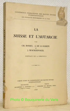 La Suisse et l'autarcie. Préface de A. Simonius. Conférence Permanente des Hautes Etudes Internationales, les politiques économiques et la paix.. ...