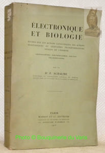 Electronique et biologie. Etudes sur les actions catalytiques, les actions diastasiques, et certaines transformations vitales de l'energie: photobiogenese, electrobiogenese, fonction chlorophyllienne.