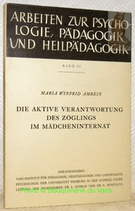 Die Aktive Verantwortung des Zöglings im Mädcheninternat. Arbeiten zur Psychologie, Pädagogik und Heilpädagogik Band 20.