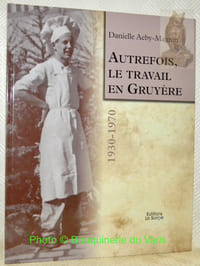 Autrefois, le travail en Gruyère 1930-1970.