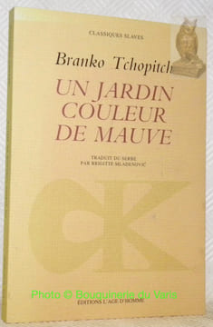 Un jardin couleur mauve. Récits. Traduit du serbe par Brigitte Mladenovic. Collection Classiques Slaves.. Tchopitch, Branko.