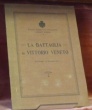 Regio Esercito Italiano Comando Supremo. La Battaglia di Vittorio Veneto 24 Ottobre - 4 Novembre 1918.. Collettivo.