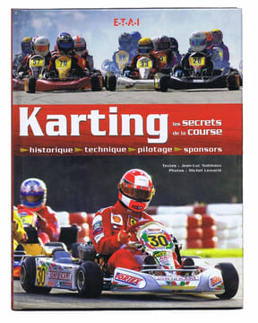 KARTING LES SECRETS DE LA COURSE
Historique - Technique - Pilotage - Sponsors. NOBLEAUX Jean-Luc, Textes et LEMARIÉ Michel, Photos