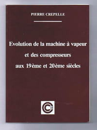 ÉVOLUTION DE LA MACHINE À VAPEUR ET DES COMPRESSEURS AUX 19e et 20e SIÈCLES