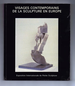 VISAGES CONTEMPORAINS DE LA SCULPTURE EN EUROPE. Exposition Internationale de Petite Sculpture du 1er juin au 29 novembre 1985 au musée Henri Boez, Maubeuge.