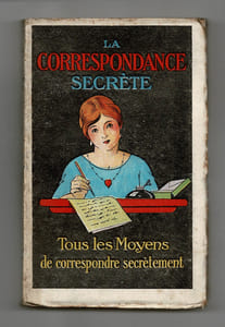 LA  CORRESPONDANCE  SECRÈTE. Tous les moyens pour correspondre secrètement