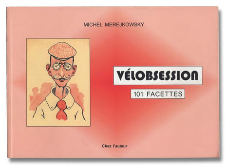 VÉLOBSESSION, 101 FACETTES. MEREJKOWSKY Michel
Préface de Jacques SERAY