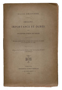 ORIGINE IMPORTANCE ET DURÉE DES ANCIENNES FOIRES DE TOURS.