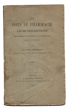 LES POTS DE PHARMACIE – Leurs inscriptions présentées sous forme de dictionnaire. Avec 14 planches. Dr DORVEAUX Paul