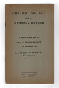 L'HYGIÈNE SOCIALE DANS LES HABITATIONS À BON MARCHÉ. Conférence faite à Boisguillaume [Bois-Guillaume, Seine-Maritime] le 6 décembre 1925.