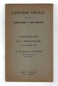 L'HYGIÈNE SOCIALE DANS LES HABITATIONS À BON MARCHÉ. Conférence faite à Boisguillaume [Bois-Guillaume, Seine-Maritime] le 6 décembre 1925.