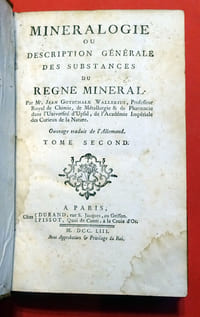 MINÉRALOGIE, ou Description générale des substances du règne minéral [avec] Supplément à la Minéralogie qui contient les préparations artificielles faites avec des substances minérales [et] Hydrologie ou Description du règne aquatique, divisée par classes, genres, espèces, et variétés , avec la manière de faire l'essai des eaux. Ouvrage traduit de l'allemand.