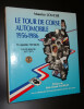 LE TOUR DE CORSE AUTOMOBILE 1956-1986 (En annexe 1987-88-89).. LOUCHE Maurice. Préface de Jean-Claude ANDRUET