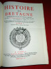 HISTOIRE DE BRETAGNE composée sur les titres et les auteurs originaux, enrichie de plusieurs portraits & tombeaux en taille douce; avec les preuves & ...