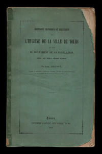 RECHERCHES HISTORIQUES ET STATISTIQUES SUR L'HYGIÈNE DE LA VILLE DE TOURS ET SUR LE MOUVEMENT DE SA POPULATION DEPUIS 1632 JUSQU'À L'ÉPOQUE ACTUELLE.