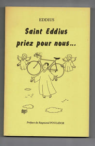 Ensemble des 3 volumes de sa trilogie : MES VÉLOS - SAINT EDDIUS PRIEZ POUR NOUS - DU HAUT DES CIEUX