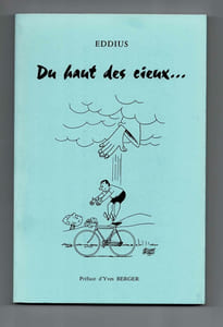 Ensemble des 3 volumes de sa trilogie : MES VÉLOS - SAINT EDDIUS PRIEZ POUR NOUS - DU HAUT DES CIEUX