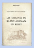 LES ORIGINES DE SAINT-AIGNAN EN BERRY
Tome I de la série Saint-Aignan, Mille ans d'histoire
. GUYONNET René. Dessins de Violette ROUGIER-LECOQ