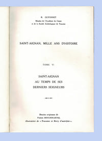SAINT-AIGNAN AU TEMPS DE SES DERNIERS SEIGNEURS
Tome VI de la série Saint-Aignan, Mille ans d'histoire
