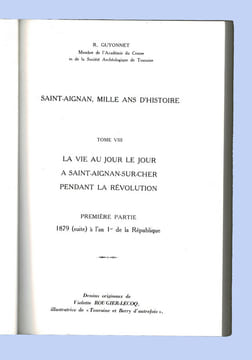 LA VIE AU JOUR LE JOUR À SAINT-AIGNAN-SUR-CHER PENDANT LA RÉVOLUTION
Tome VIII de la série Saint-Aignan, Mille ans d'histoire. GUYONNET René. Dessins ...