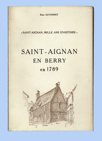 SAINT-AIGNAN EN BERRY EN 1789
Tome VII de la série Saint-Aignan, Mille ans d'histoire