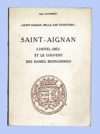 SAINT-AIGNAN
L'HÔTEL-DIEU ET LE COUVENT DES DAMES BERNARDINES
En marge de la série Saint-Aignan, Mille ans d'histoire