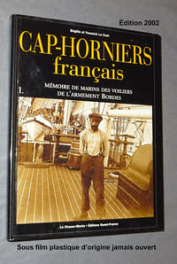 CAP-HORNIERS FRANÇAIS, Mémoire de marins des voiliers de l'armement Bordes.
TOME 1 SEUL