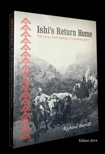 ISHI'S RETURN HOME
THE 1914 ANTHROPOLIGICAL EXPEDITION STORY